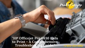 Read more about the article HP Officejet Pro 6830 Fails to Print – A Comprehensive Troubleshooting Guide